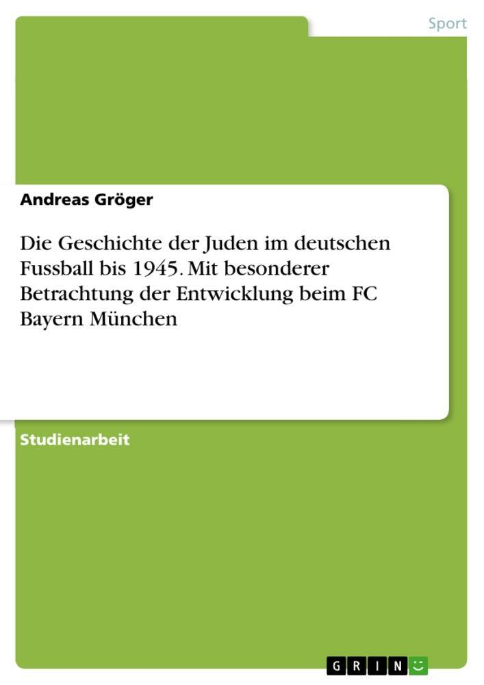 Cover: 9783656857433 | Die Geschichte der Juden im deutschen Fussball bis 1945. Mit...