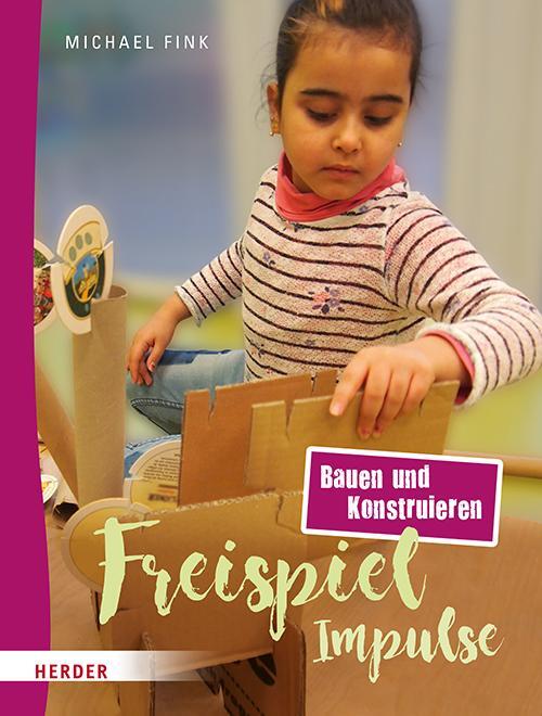 Cover: 9783451385421 | Freispiel-Impulse | Bauen und Konstruieren | Michael Fink | Broschüre