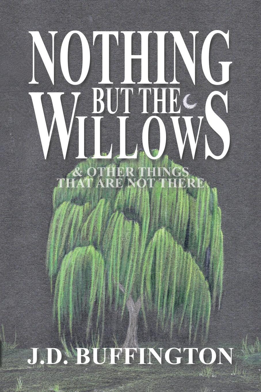 Cover: 9798991387804 | Nothing But The Willows &amp; Other Things That Are Not There | Buffington