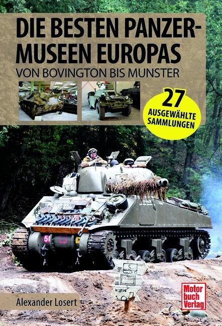 Cover: 9783613046580 | Die besten Panzermuseen Europas | Von Bovington bis Munster | Losert