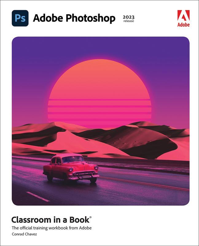 Cover: 9780137965892 | Adobe Photoshop Classroom in a Book (2023 release) | Conrad Chavez