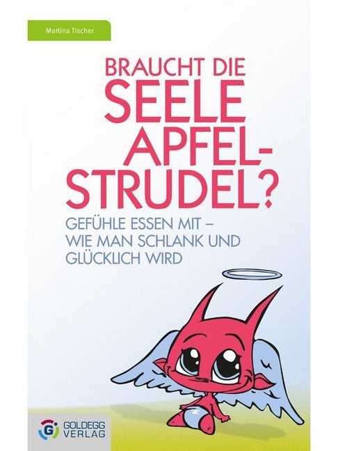 Cover: 9783990601211 | Braucht die Seele Apfelstrudel? | Martina Tischer | Taschenbuch | 2018