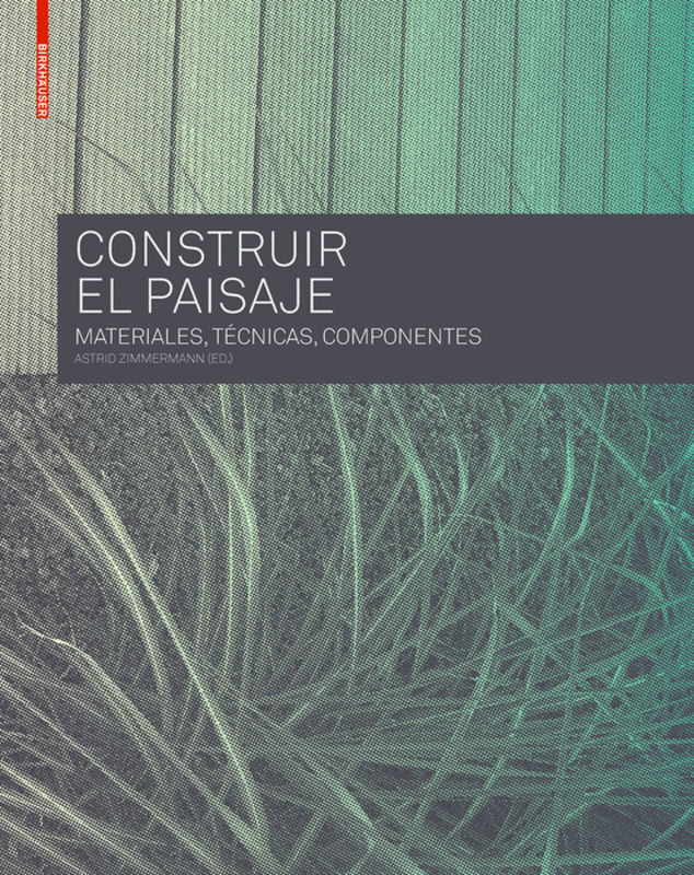 Cover: 9783034606943 | Construir el Paisaje | Astrid Zimmermann | Taschenbuch | Spanisch