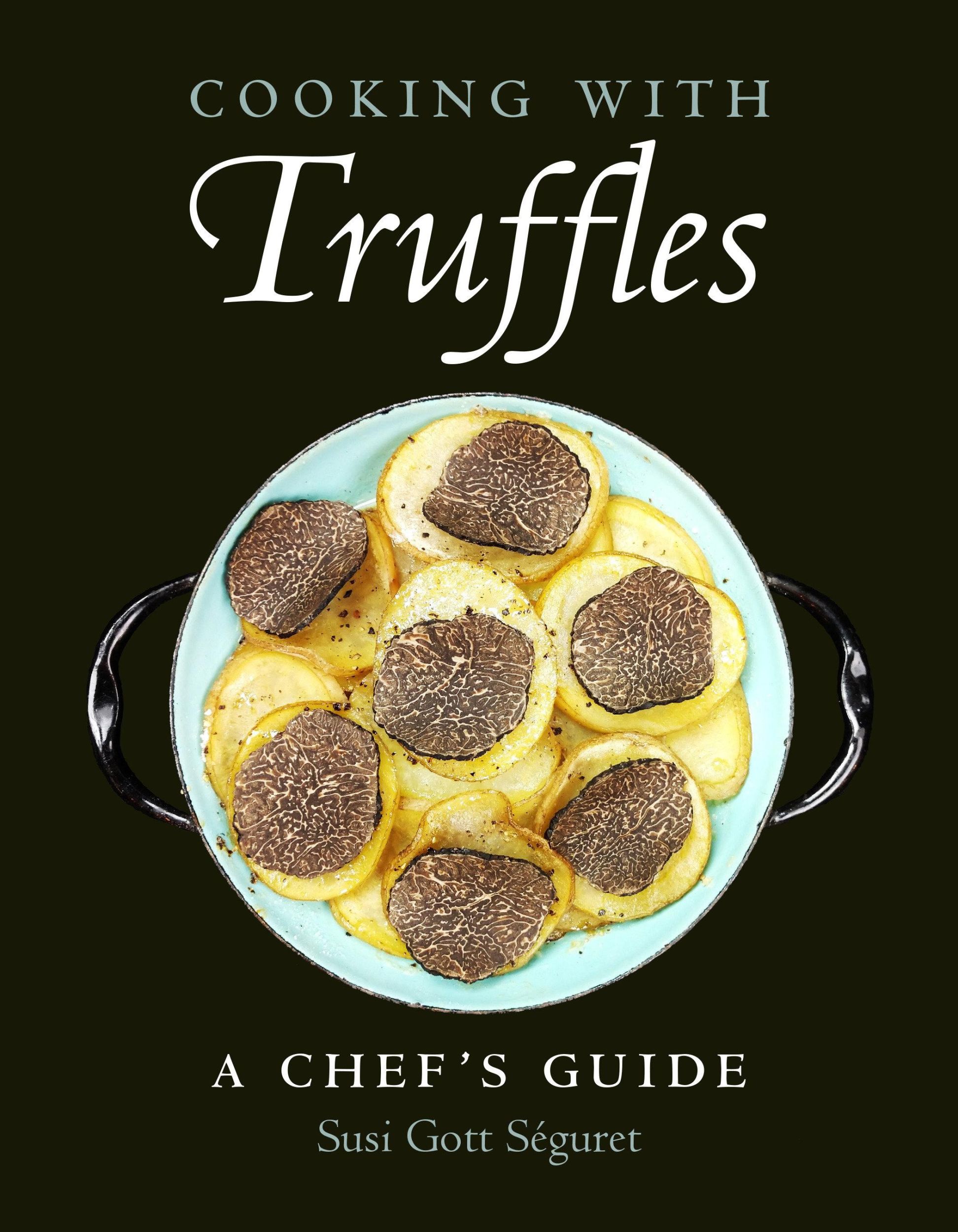 Cover: 9781578268184 | Cooking with Truffles: A Chef's Guide | Susi Gott Séguret | Buch