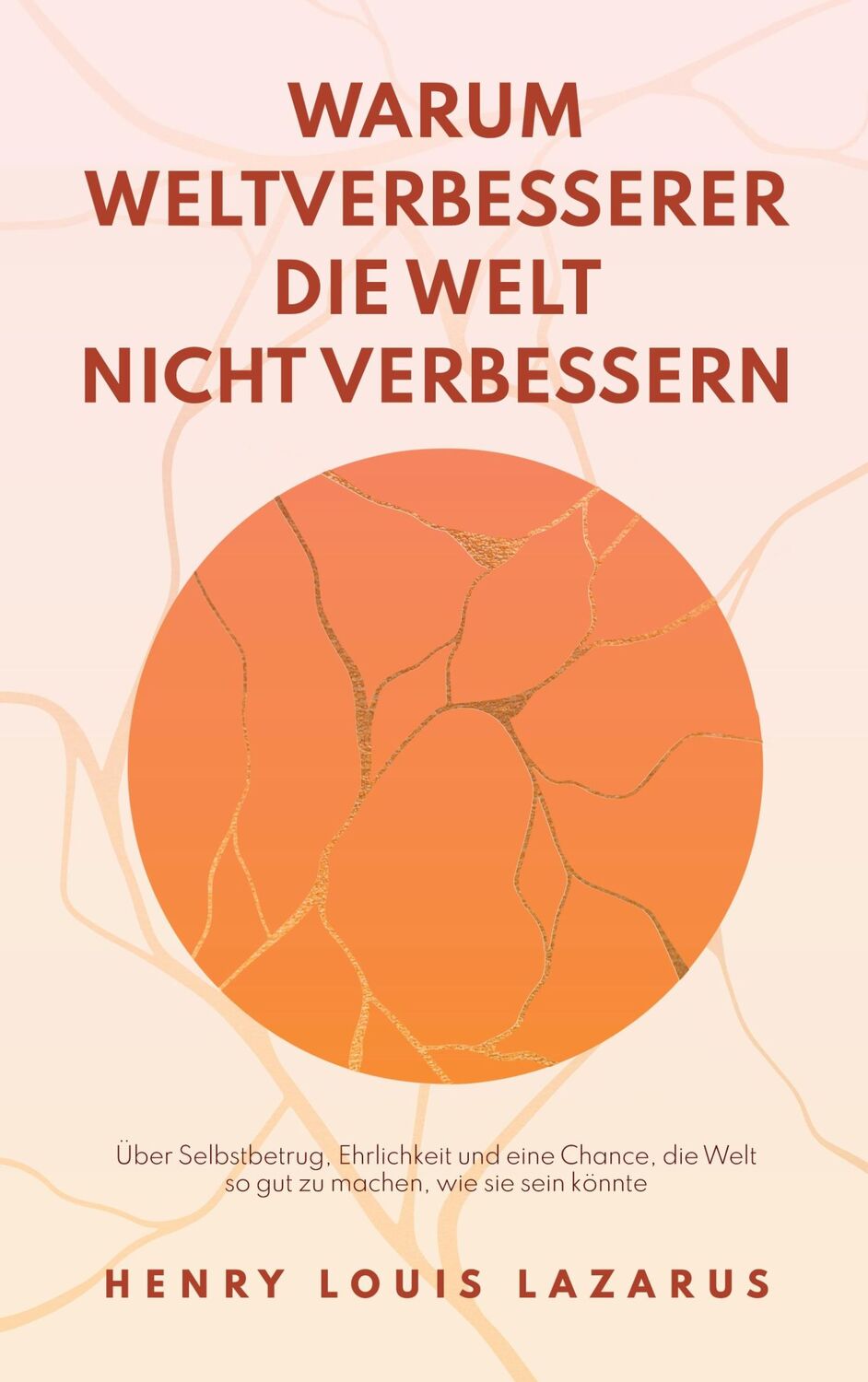 Cover: 9783757847661 | Warum Weltverbesserer die Welt nicht verbessern | Henry Louis Lazarus