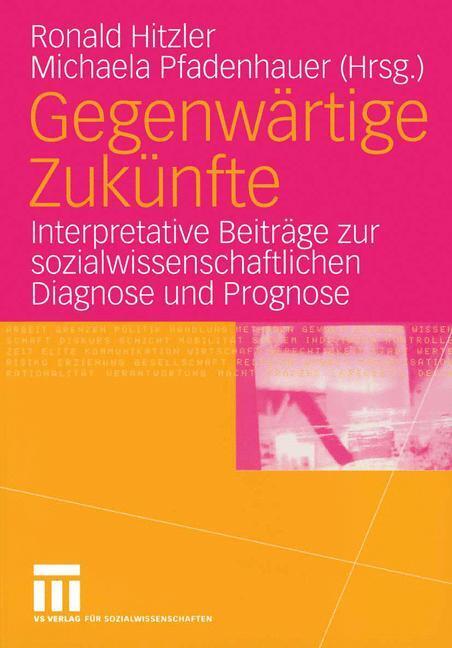 Cover: 9783531145822 | Gegenwärtige Zukünfte | Michaela Pfadenhauer (u. a.) | Taschenbuch