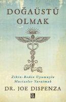 Cover: 9786259918556 | Dogaüstü Olmak | Zihin - Beden Uyumuyla Mucizeler Yaratmak | Dispenza