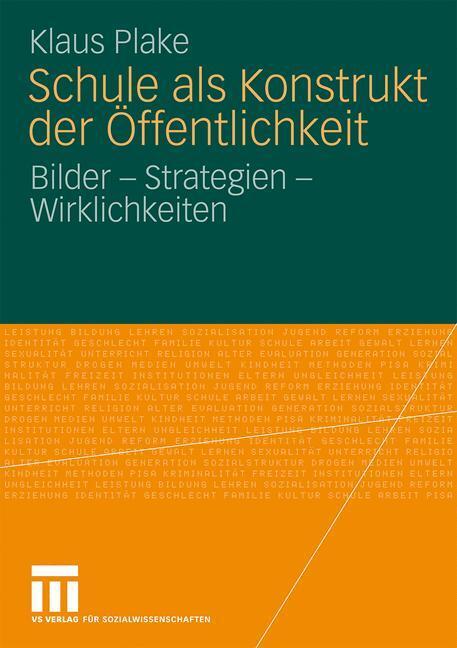 Cover: 9783531172637 | Schule als Konstrukt der Öffentlichkeit | Klaus Plake | Taschenbuch