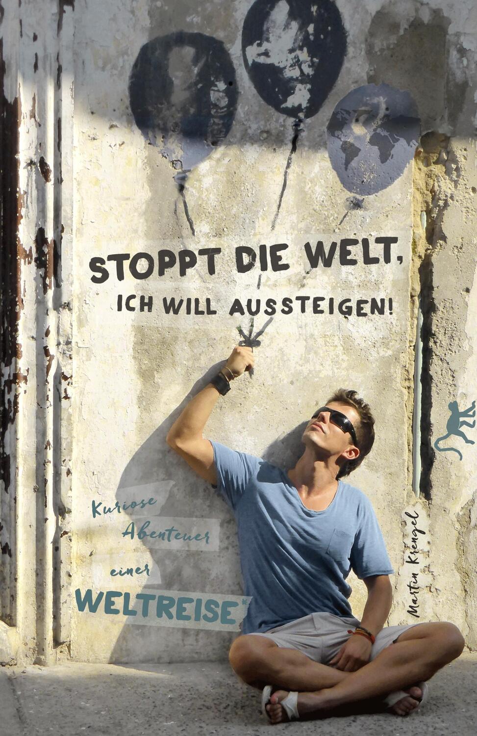 Cover: 9783941193222 | Stoppt die Welt, ich will aussteigen! | Martin Krengel | Taschenbuch