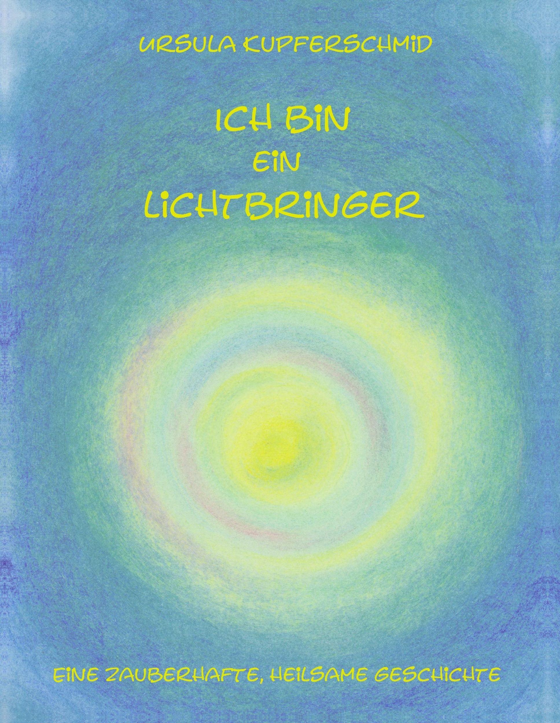 Cover: 9783735704726 | Ich bin ein Lichtbringer | Eine zauberhafte, heilsame Geschichte