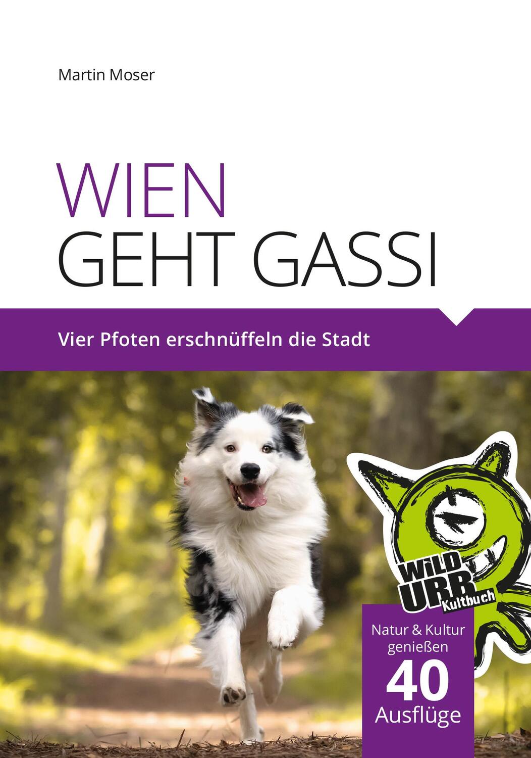 Cover: 9783902999092 | WIEN GEHT GASSI | Vier Pfoten erschnüffeln die Stadt. | Martin Moser