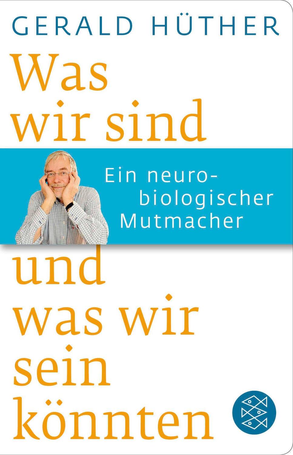 Cover: 9783596521647 | Was wir sind und was wir sein könnten | Gerald Hüther | Buch | 256 S.