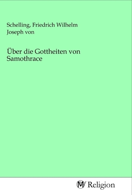 Cover: 9783968811796 | Über die Gottheiten von Samothrace | Schelling | Taschenbuch | Deutsch