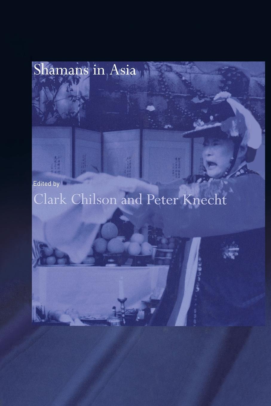 Cover: 9780415863070 | Shamans in Asia | Clark Chilson (u. a.) | Taschenbuch | Englisch