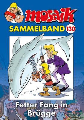 Cover: 9783864622434 | MOSAIK Sammelband 130 Softcover | Fetter Fang in Brügge | Mosaik Team