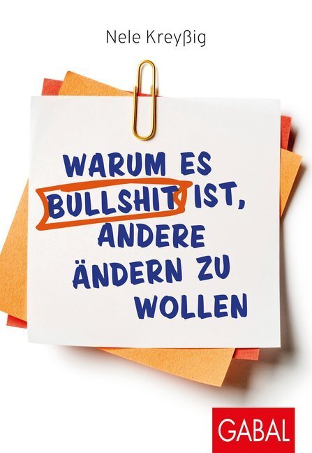 Cover: 9783869369709 | Warum es Bullshit ist, andere ändern zu wollen | Nele Kreyßig | Buch