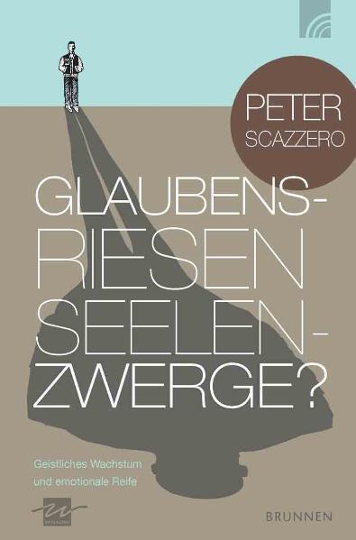 Cover: 9783765514944 | Glaubensriesen - Seelenzwerge? | Peter Scazzero | Taschenbuch | 235 S.