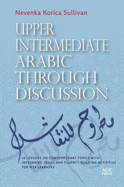 Cover: 9781649032669 | Upper Intermediate Arabic through Discussion | Nevenka Korica Sullivan