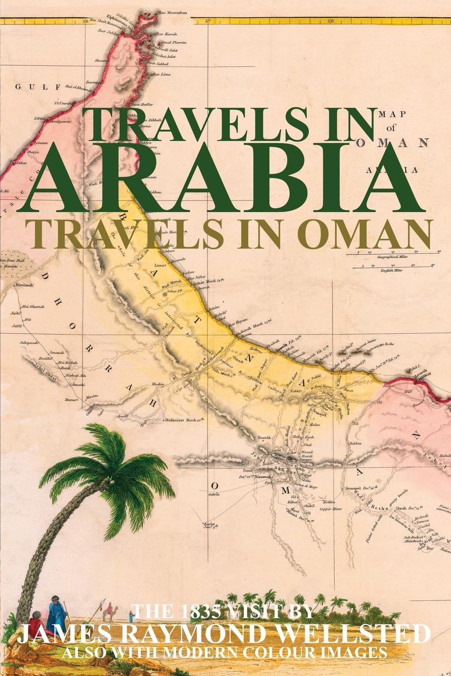 Cover: 9781998997015 | TRAVELS IN ARABIA | TRAVELS IN OMAN | James R Wellsted | Taschenbuch