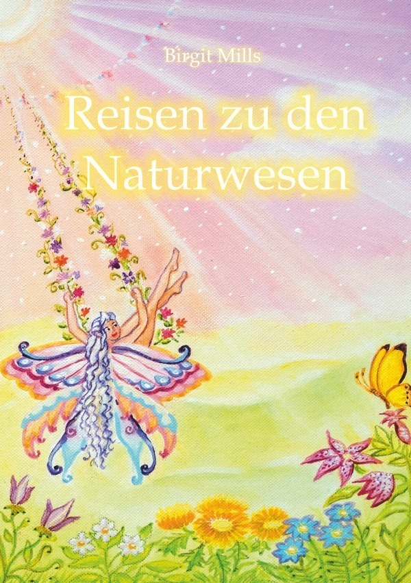 Cover: 9783754136331 | Reisen zu den Naturwesen | Birgit Mills | Taschenbuch | 148 S. | 2021