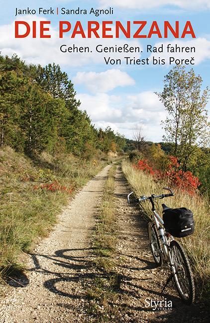 Cover: 9783701201273 | Die Parenzana | Gehen. Genießen. RAD fahren. Von Triest bis Porec