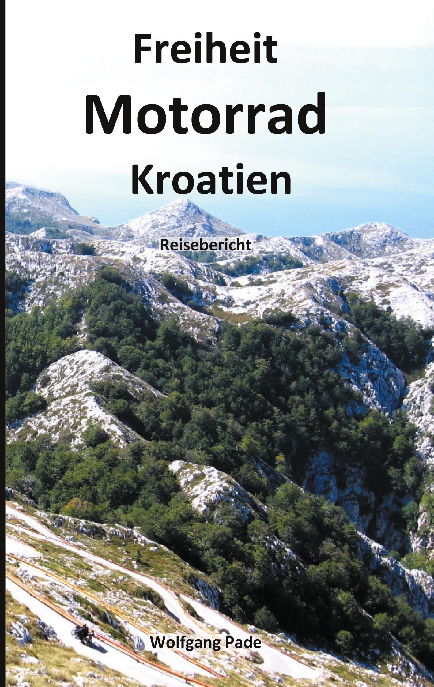 Cover: 9783752640205 | Freiheit Motorrad Kroatien | Reisebericht | Wolfgang Pade | Buch