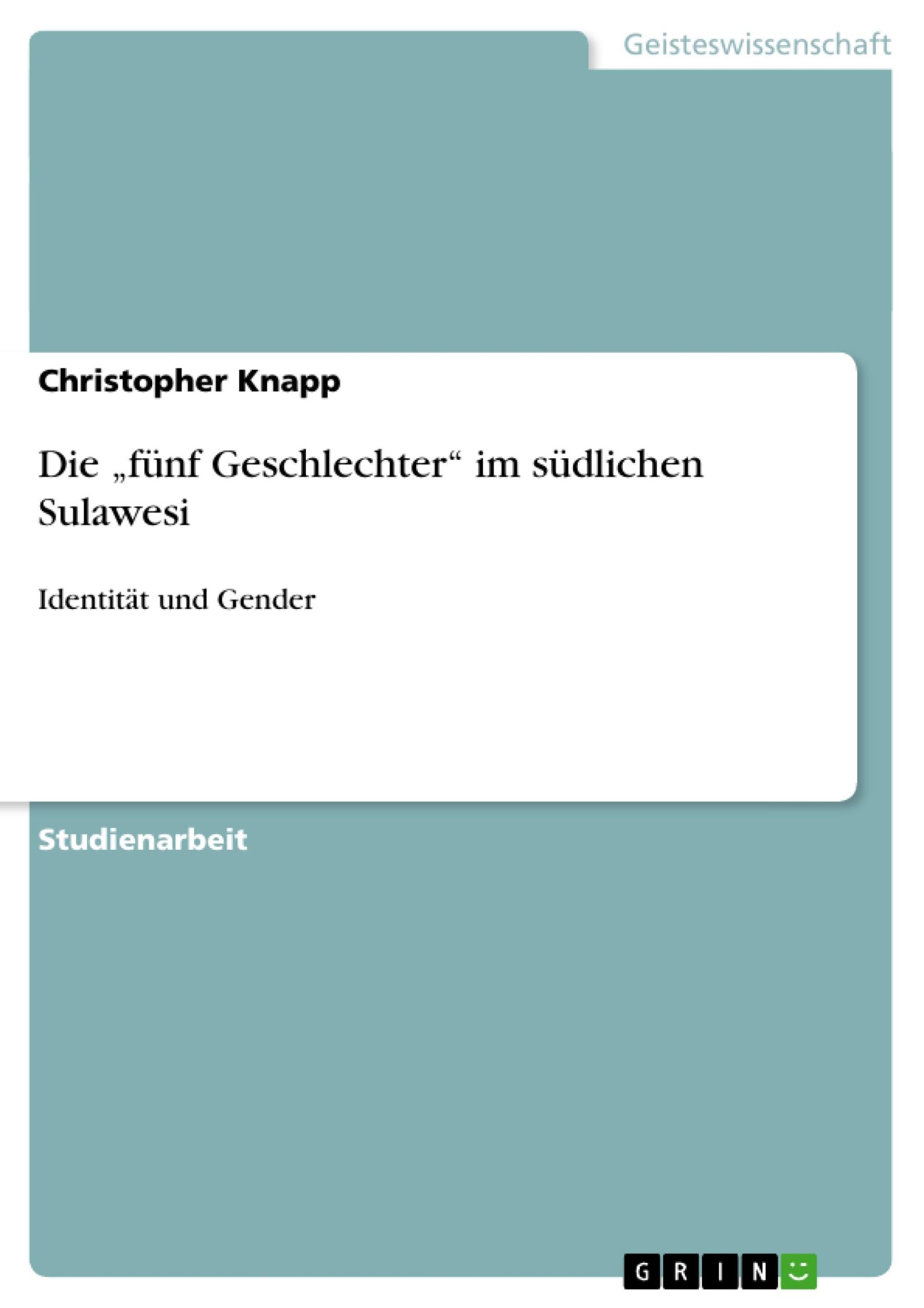 Cover: 9783656435006 | Die ¿fünf Geschlechter¿ im südlichen Sulawesi | Identität und Gender