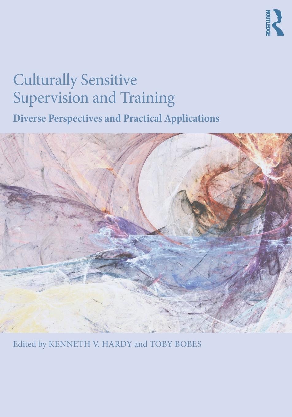 Cover: 9781138124608 | Culturally Sensitive Supervision and Training | Kenneth V. Hardy