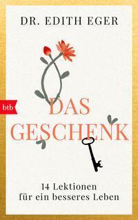 Cover: 9783442770304 | Das Geschenk | 14 Lektionen für ein besseres Leben | Edith Eva Eger