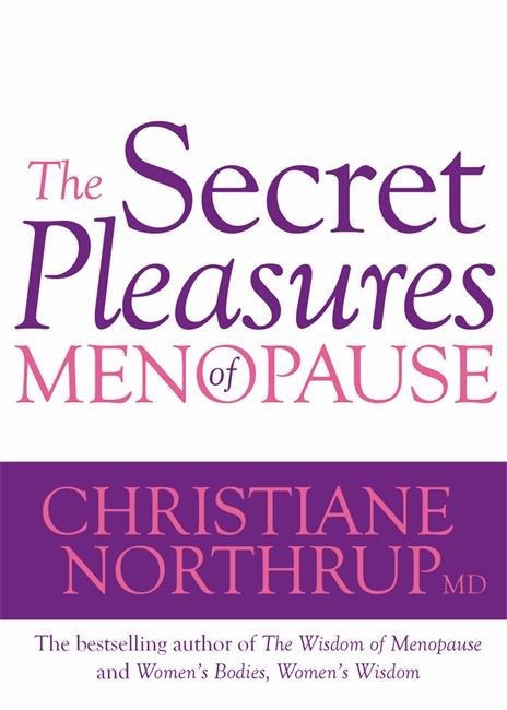 Cover: 9781848500181 | Northrup, C: Secret Pleasures of Menopause | Christiane Northrup