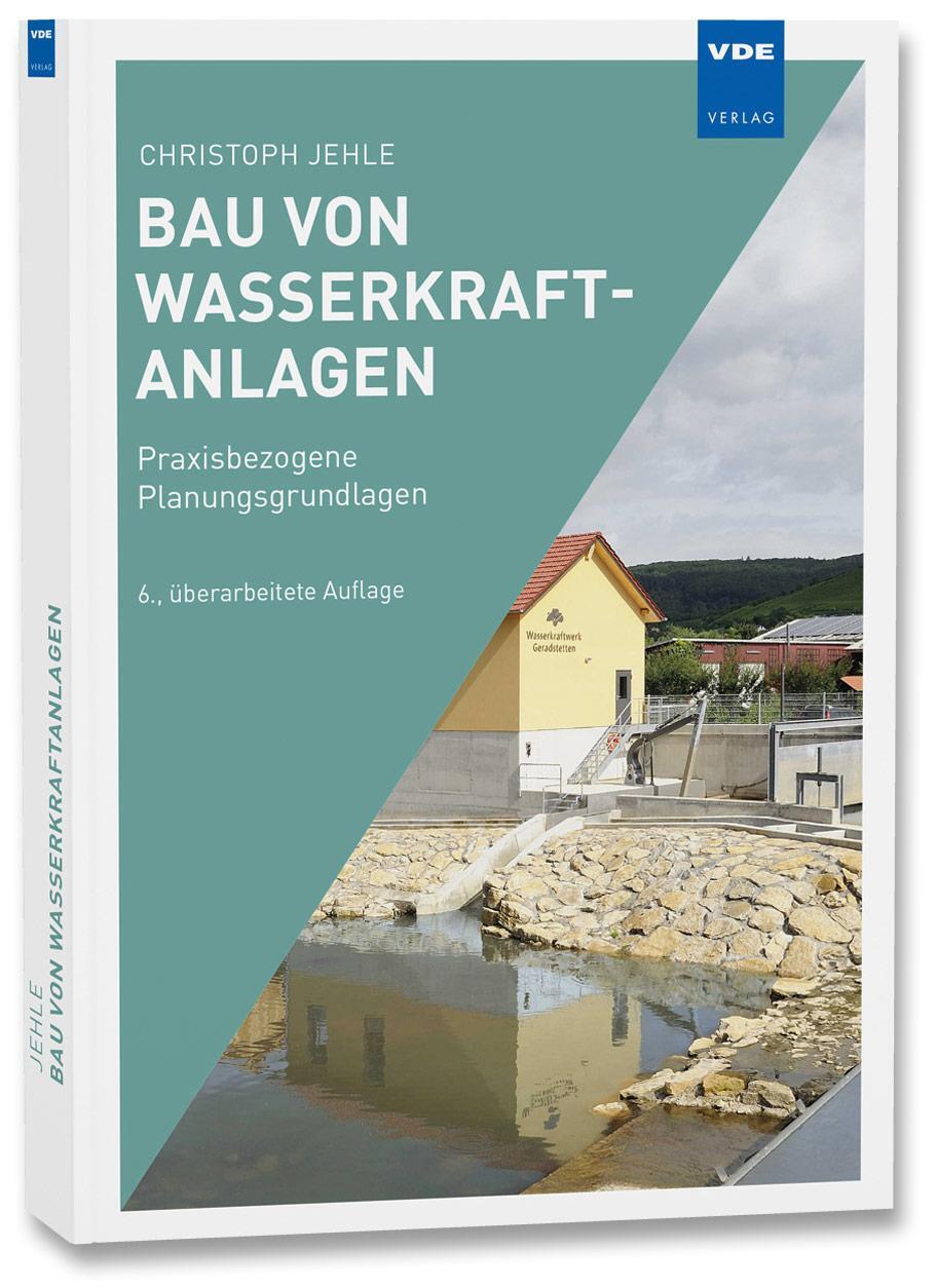 Cover: 9783800736461 | Bau von Wasserkraftanlagen | Praxisbezogene Planungsgrundlagen | Jehle