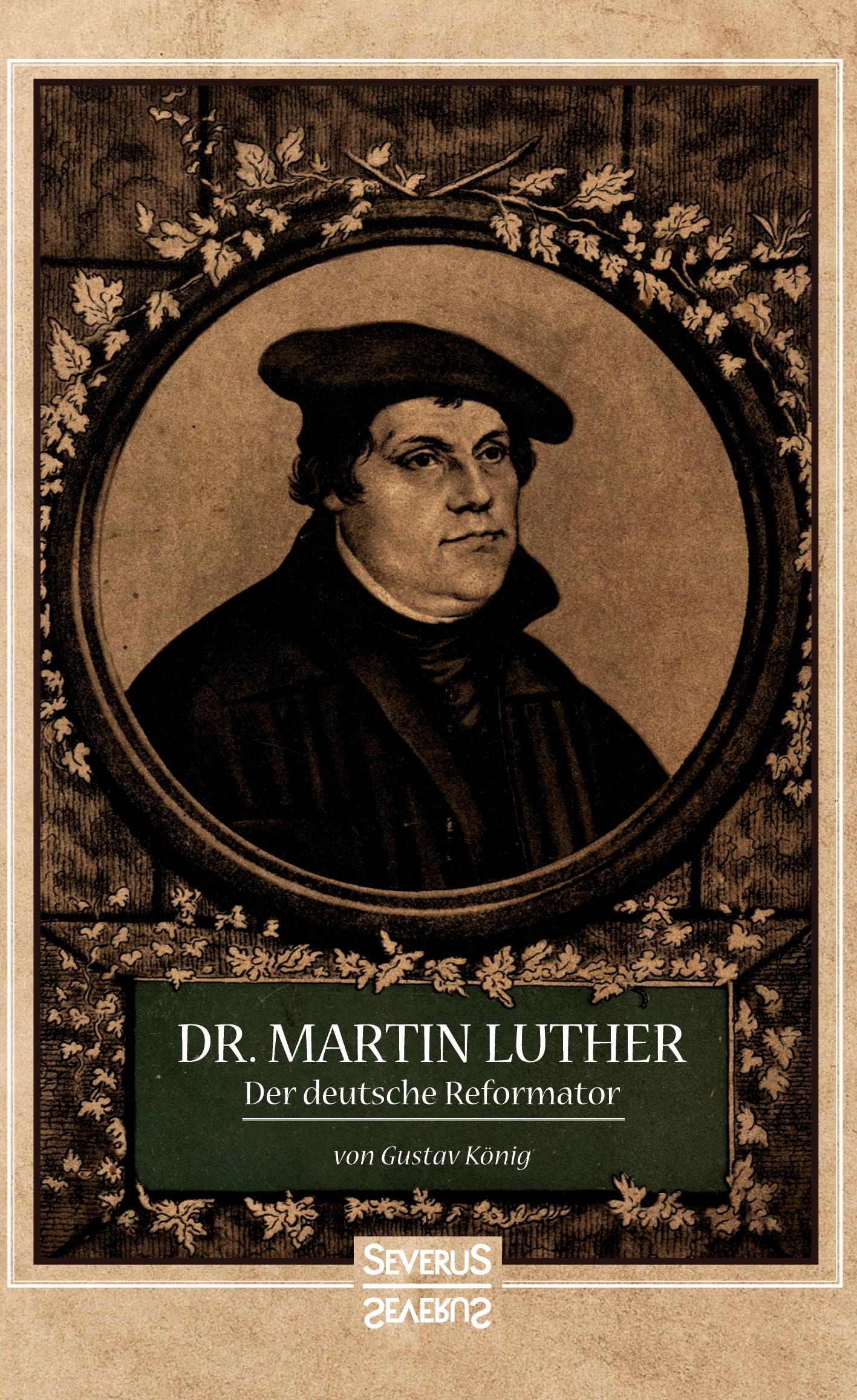 Cover: 9783958017221 | Dr. Martin Luther, der Deutsche Reformator | Gustav König | Buch