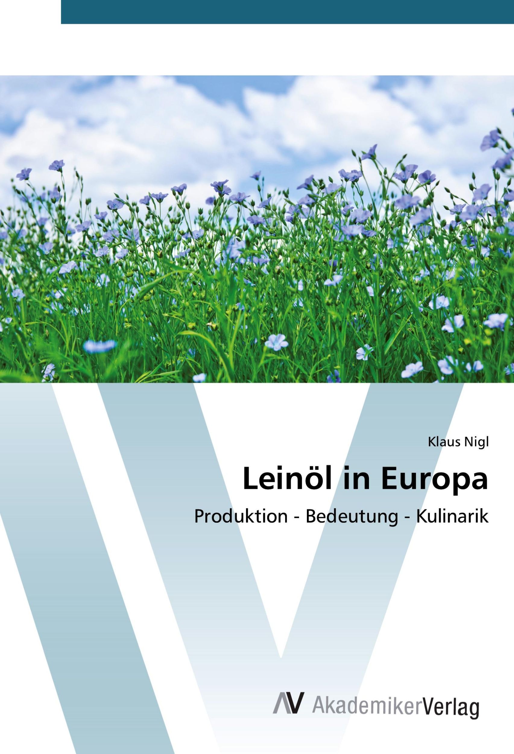 Cover: 9783639725452 | Leinöl in Europa | Produktion - Bedeutung - Kulinarik | Klaus Nigl