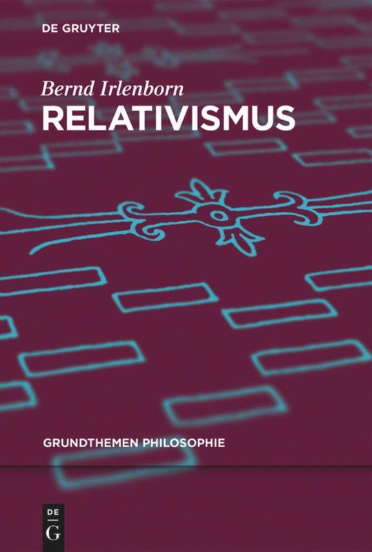 Cover: 9783110462470 | Relativismus | Bernd Irlenborn | Taschenbuch | ISSN | Paperback | VIII