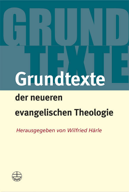 Cover: 9783374024698 | Grundtexte der neueren evangelischen Theologie | Wilfried Härle | Buch