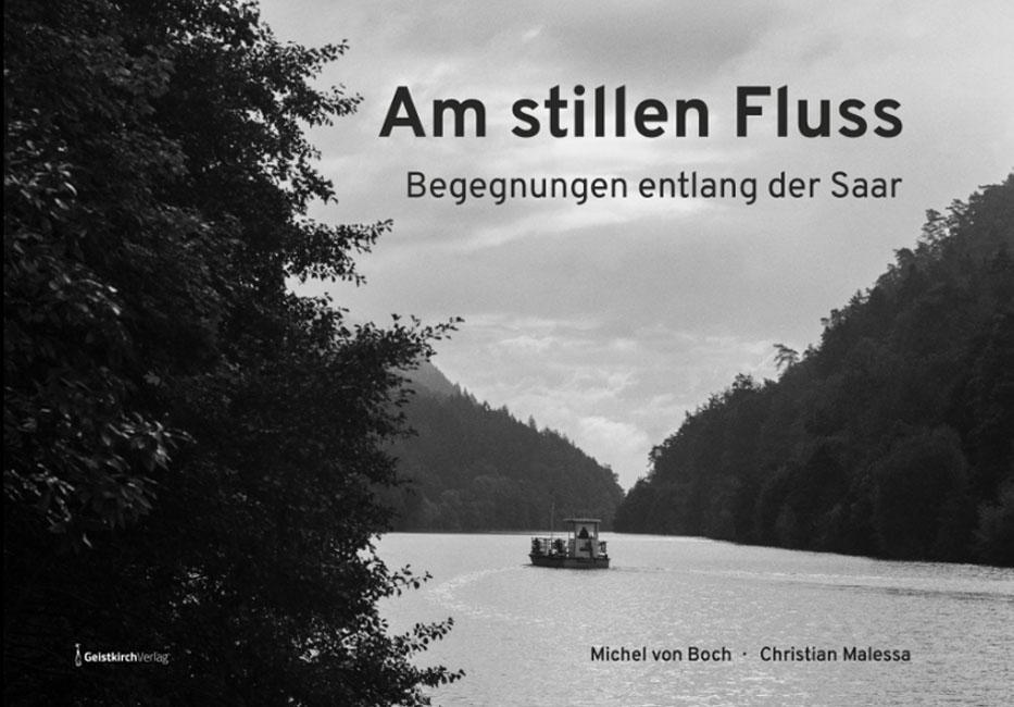 Cover: 9783949983313 | Am stillen Fluss | Begegnungen entlang der Saar | Christian Malessa