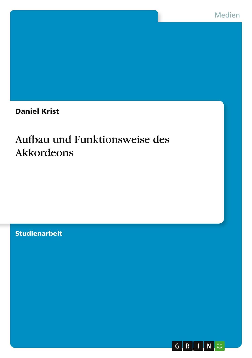 Cover: 9783656455462 | Aufbau und Funktionsweise des Akkordeons | Daniel Krist | Taschenbuch