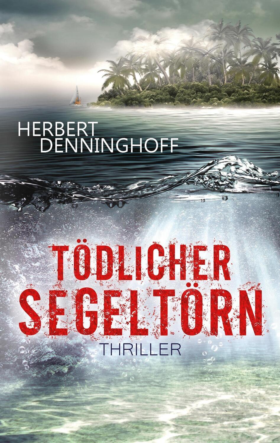 Cover: 9783744844659 | Tödlicher Segeltörn | Thriller | Herbert Denninghoff | Taschenbuch