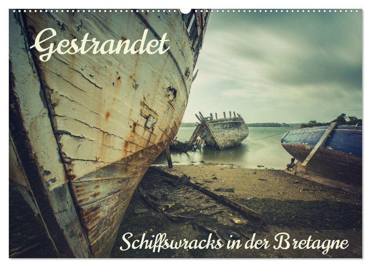 Cover: 9783383965722 | Gestrandet - Schiffswracks in der Bretagne (Wandkalender 2025 DIN...