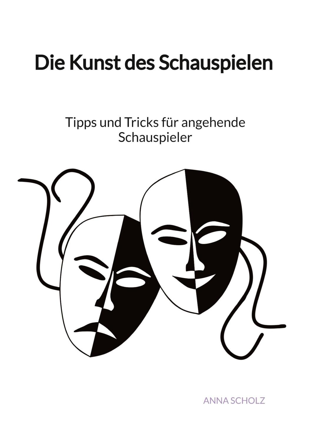 Cover: 9783347993457 | Die Kunst des Schauspielen - Tipps und Tricks für angehende...