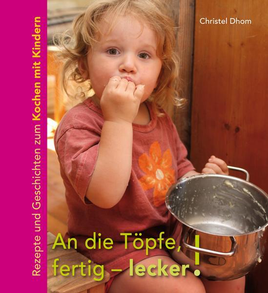 Cover: 9783772525261 | An die Töpfe, fertig - lecker! | Christel Dhom | Buch | 246 S. | 2011