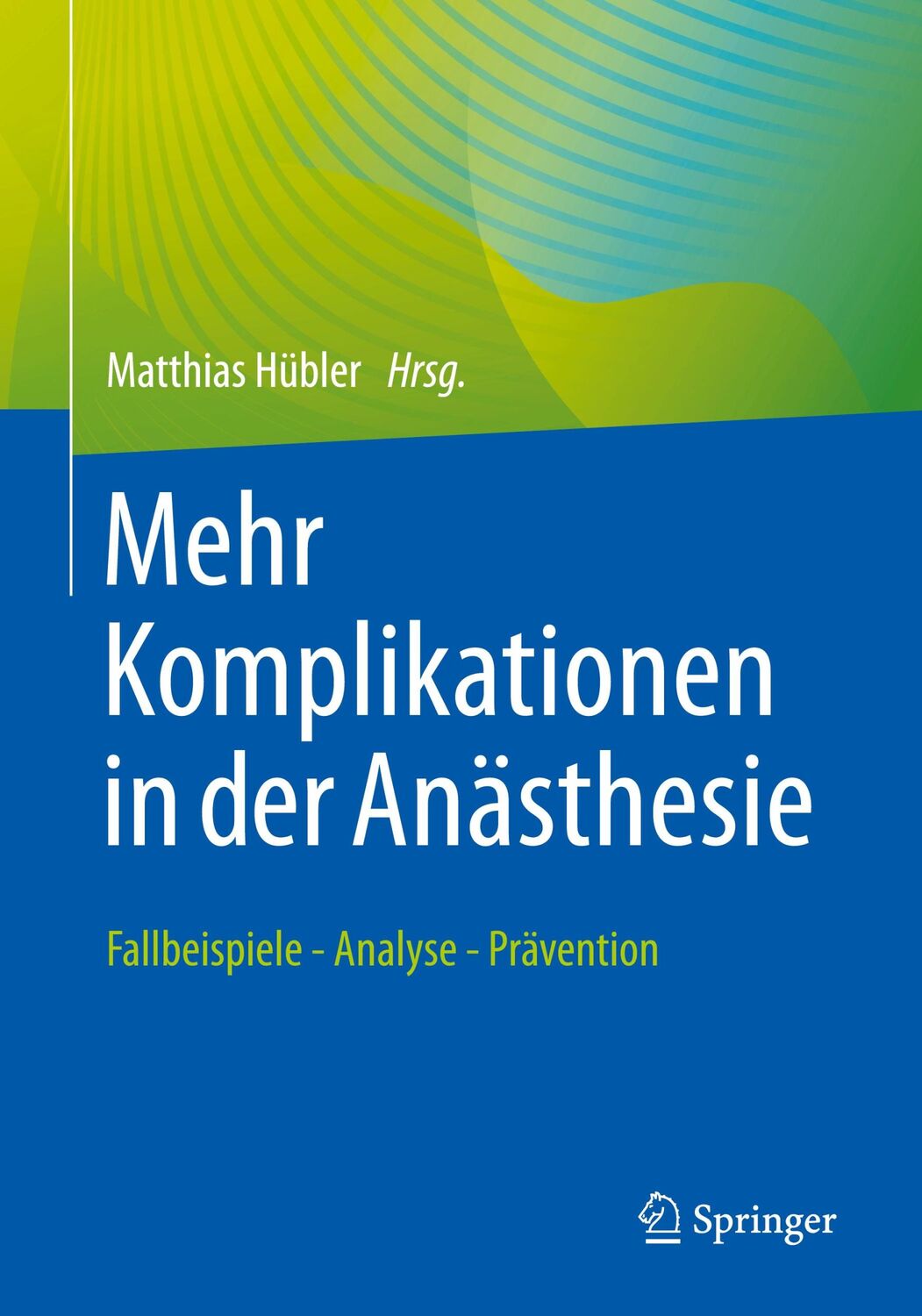 Cover: 9783662645390 | Mehr Komplikationen in der Anästhesie | Matthias Hübler | Taschenbuch