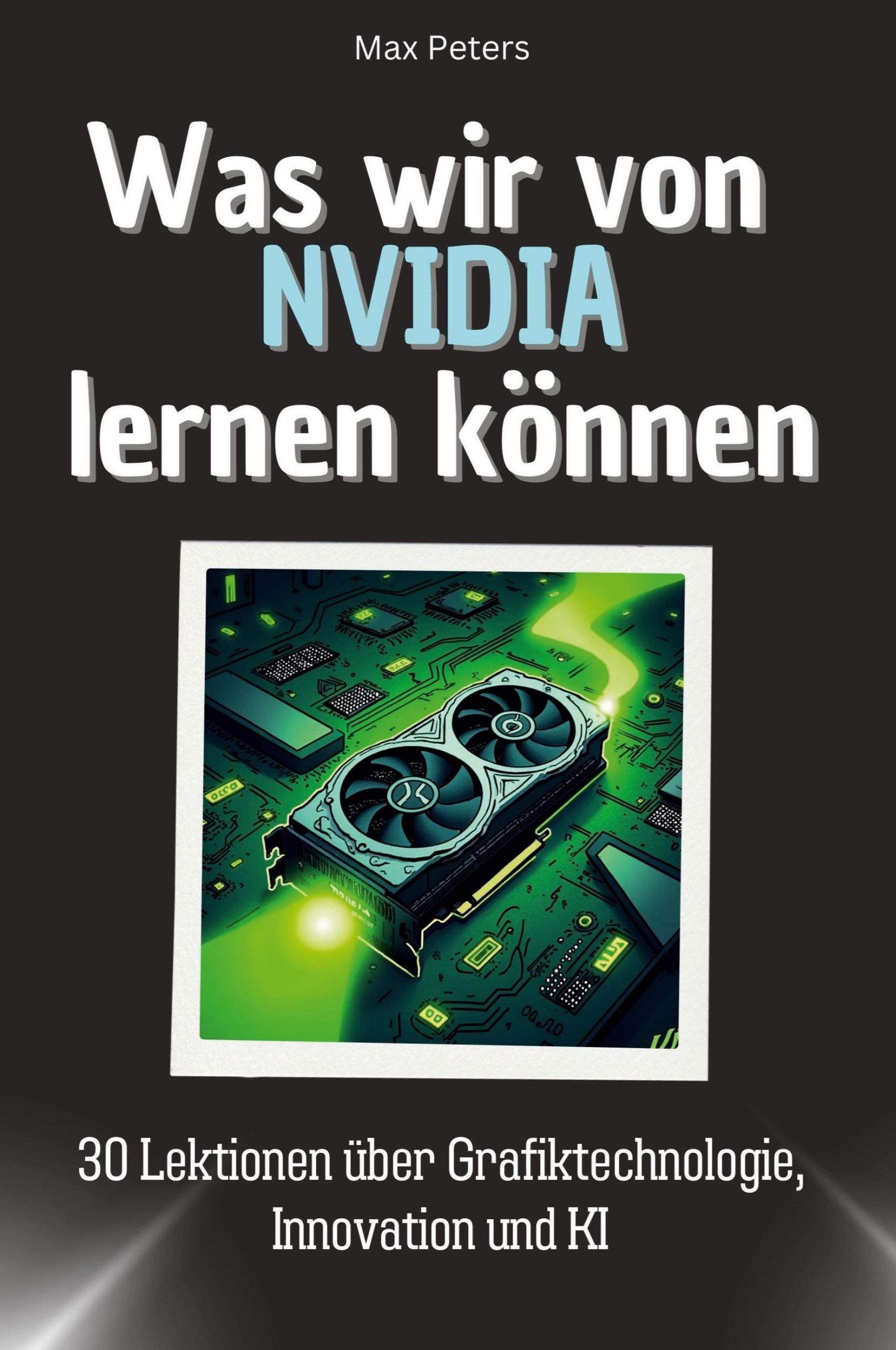 Cover: 9783759114624 | Was wir von NVIDIA lernen können | Max Peters | Taschenbuch | 66 S.