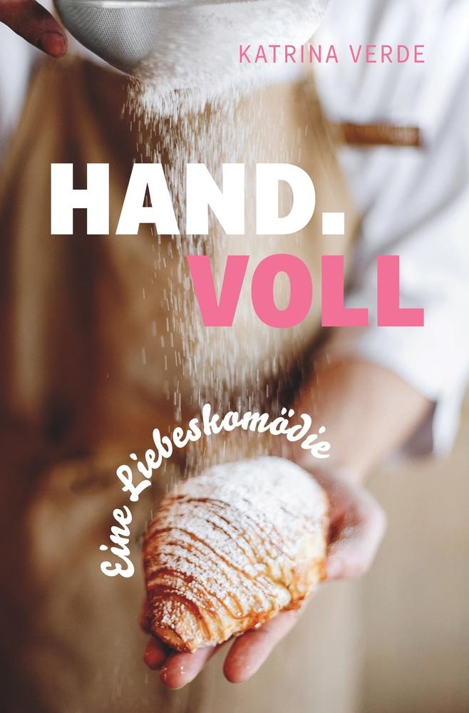 Cover: 9783754643198 | Handvoll | Eine Liebeskomödie zum Wohlfühlen | Katrina Verde | Buch