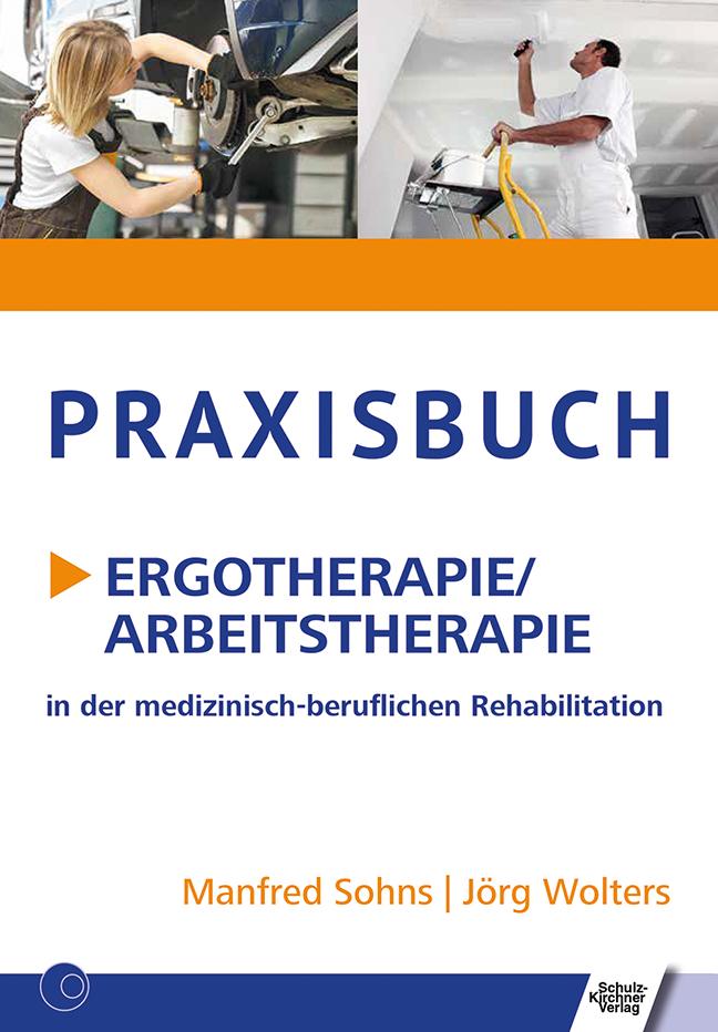 Cover: 9783824812813 | Praxisbuch Ergotherapie/Arbeitstherapie | Manfred Sohns (u. a.) | Buch