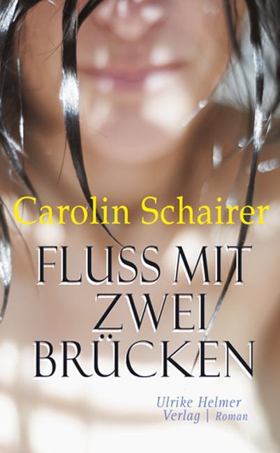 Cover: 9783897414112 | Fluss mit zwei Brücken | Carolin Schairer | Taschenbuch | 306 S.