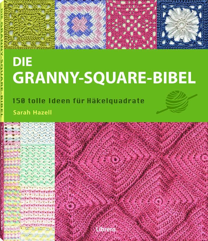 Cover: 9789089988249 | Die Granny-Square Bibel | 158 tolle Ideen für Häkelquadrate | Hazell