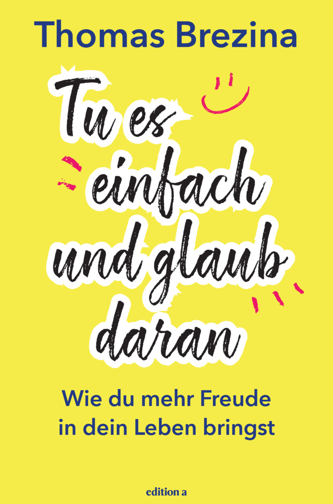 Cover: 9783990012840 | Tu es einfach und glaub daran | Thomas Brezina | Buch | 2018