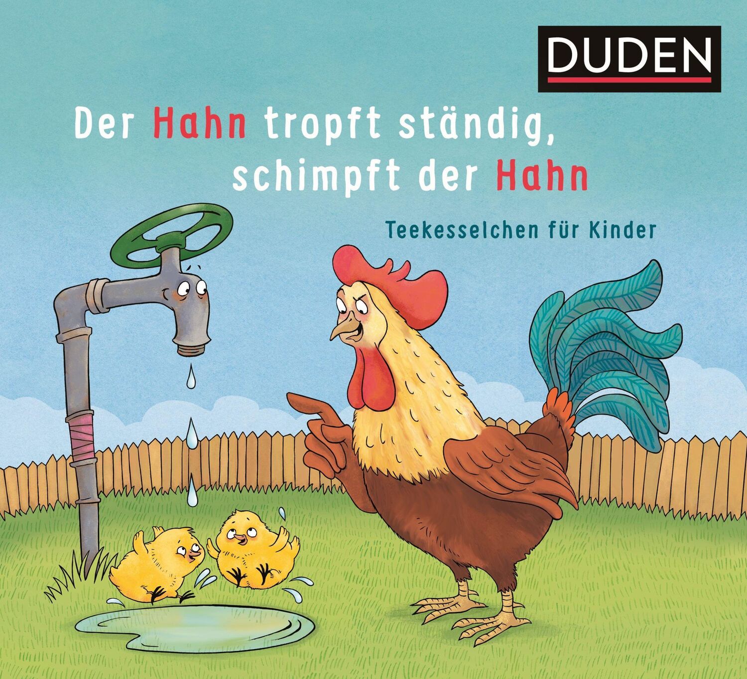 Cover: 9783411720668 | Der Hahn tropft ständig, schimpft der Hahn | Teekesselchen für Kinder