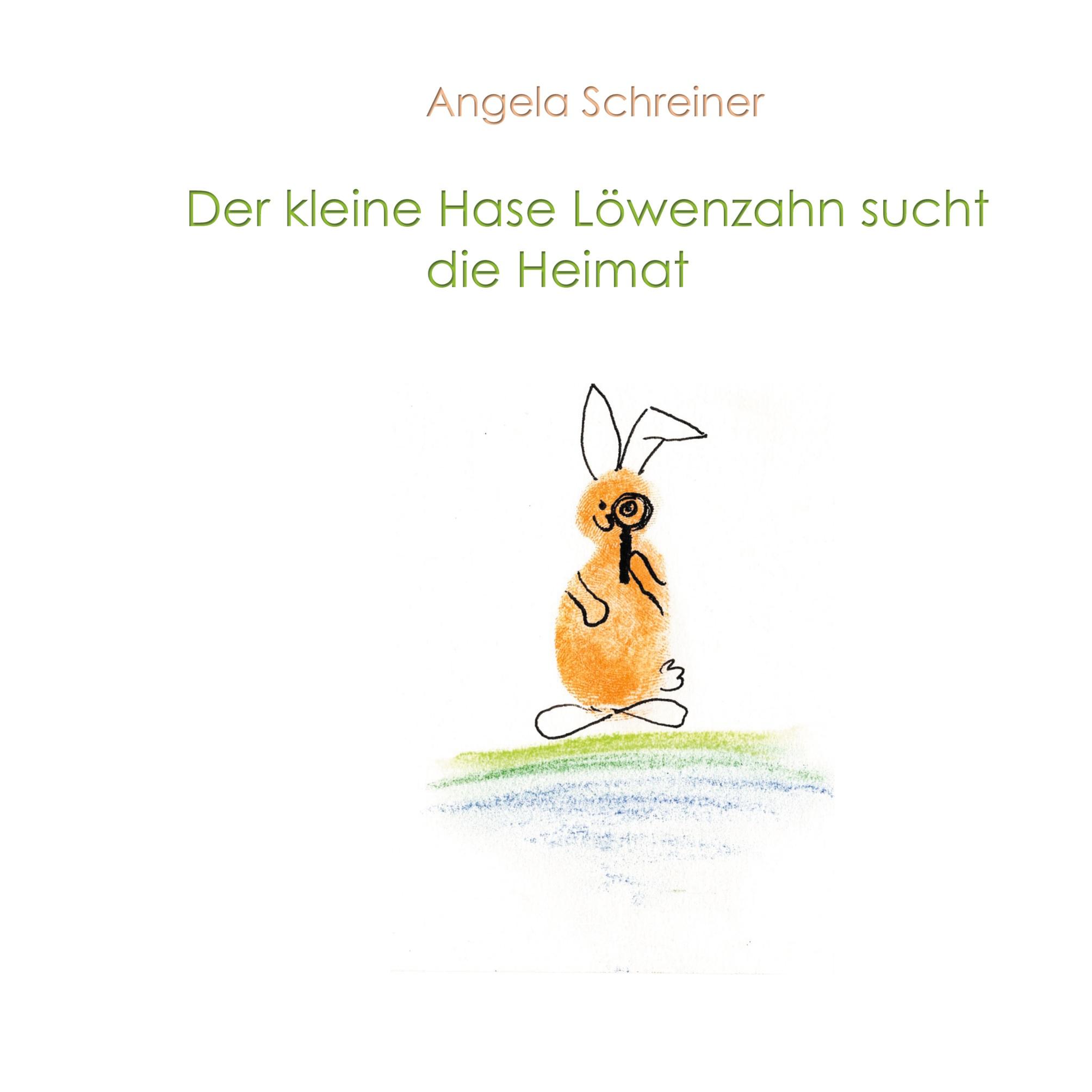 Cover: 9783752821833 | Der kleine Hase Löwenzahn sucht die Heimat | Angela Schreiner | Buch